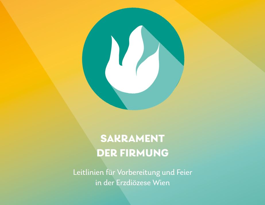 Leitlinien zur Vorbereitung und Gestaltung der Feier des Firmsakramentes in der Erzdiözese Wien